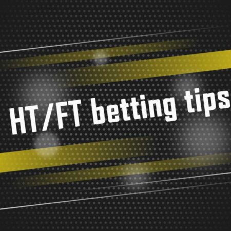 HT/FT bet explained and the best Halftime – Fulltime tips