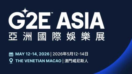 G2E Asia 2026 and Asian IR Expo to Welcome Over 8,000 Visitors in Macau’s Biggest iGaming Event